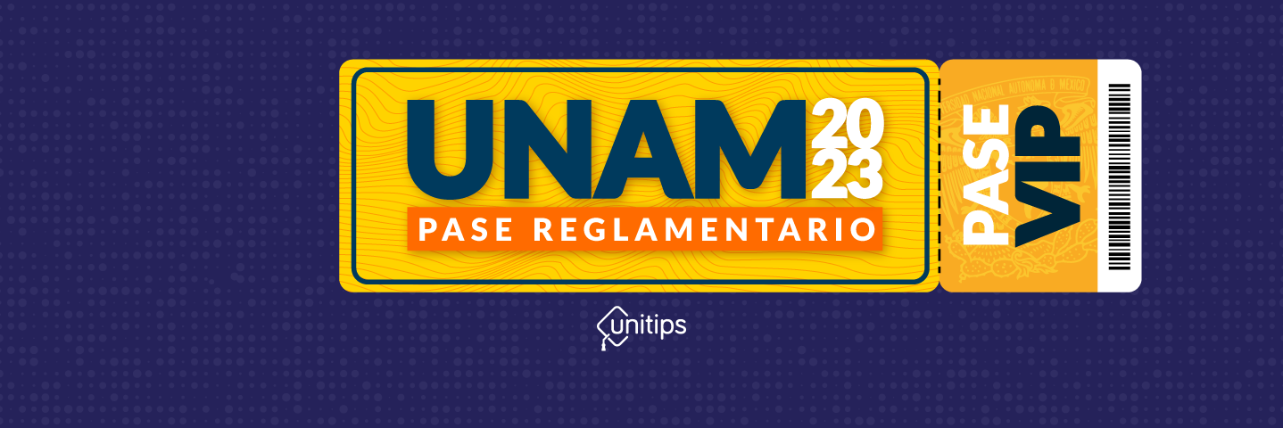 Pase reglamentado UNAM 2023